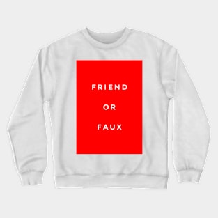 Friend or faux Crewneck Sweatshirt